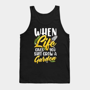 Funny When Life Gives You Shit Grow a Garden Pun Tank Top